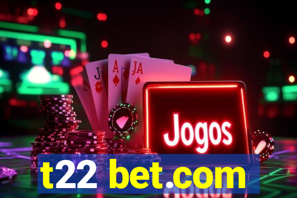 t22 bet.com